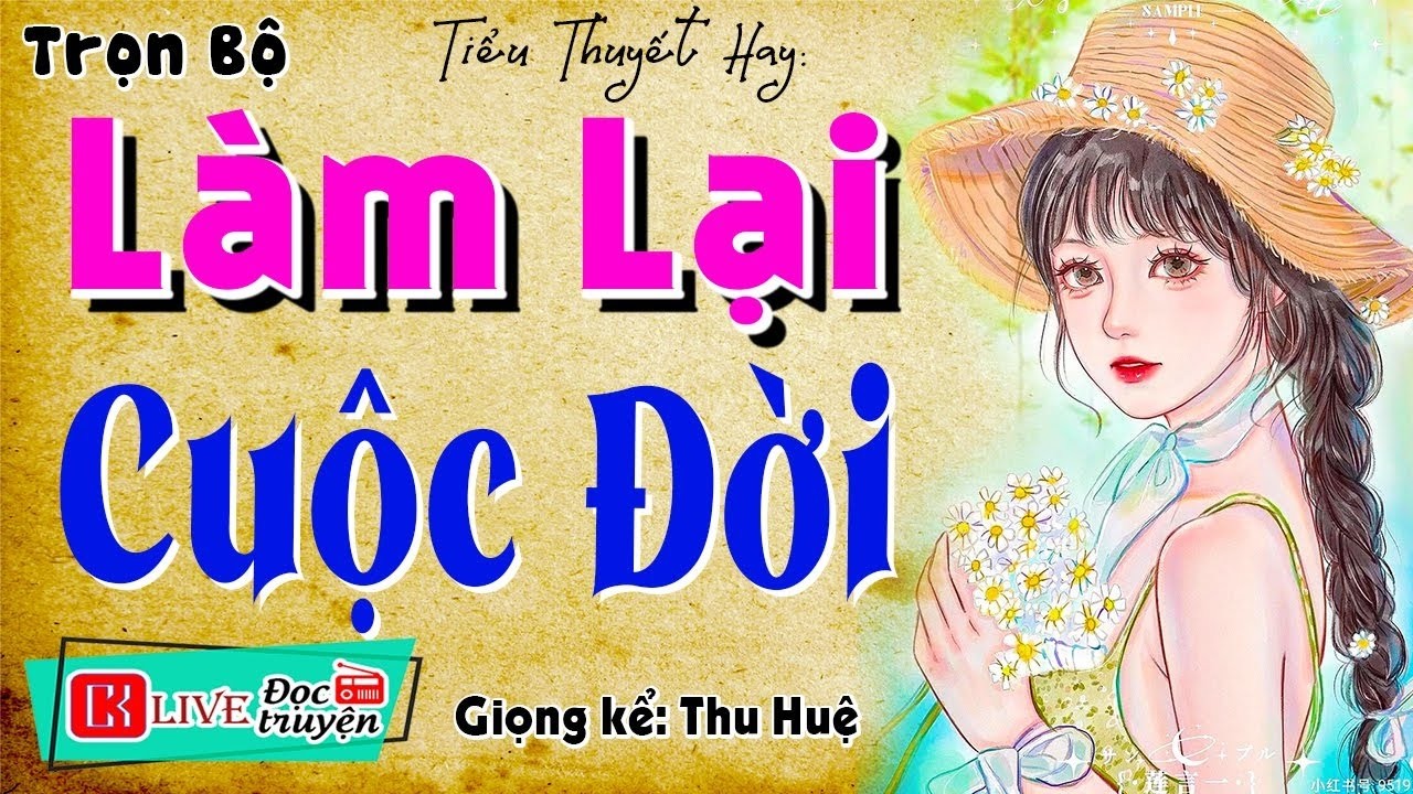 [NGHE KẺO TIẾC] Không Thể Bỏ Lỡ - LÀM LẠI CUỘC ĐỜI - Truyện thực tế gia đình việt nam
