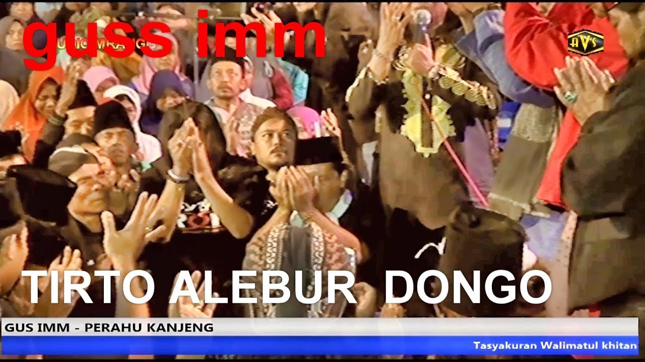 GUS IMM    TIRTO ALEBUR DONGO   SHOLAWAT  PERAHU KANJENG