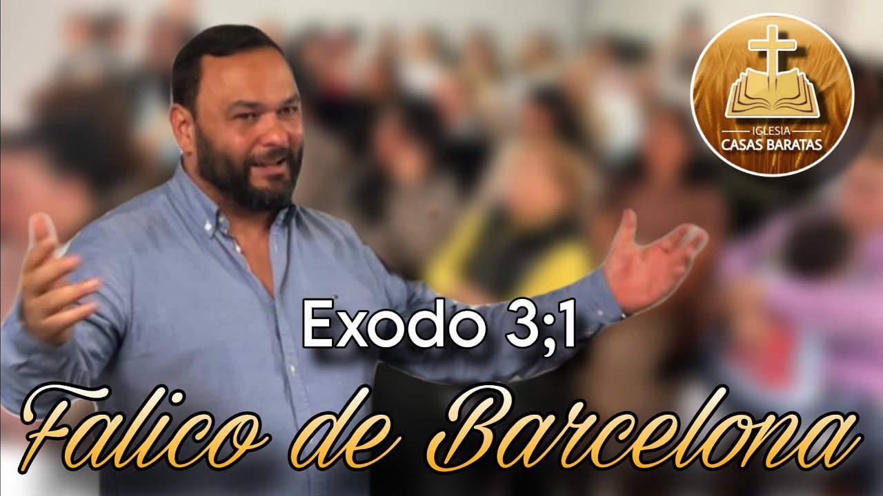 Falico de Barcelona Exodo 3;1 | 05/04/24 | Iglesia Casas Baratas