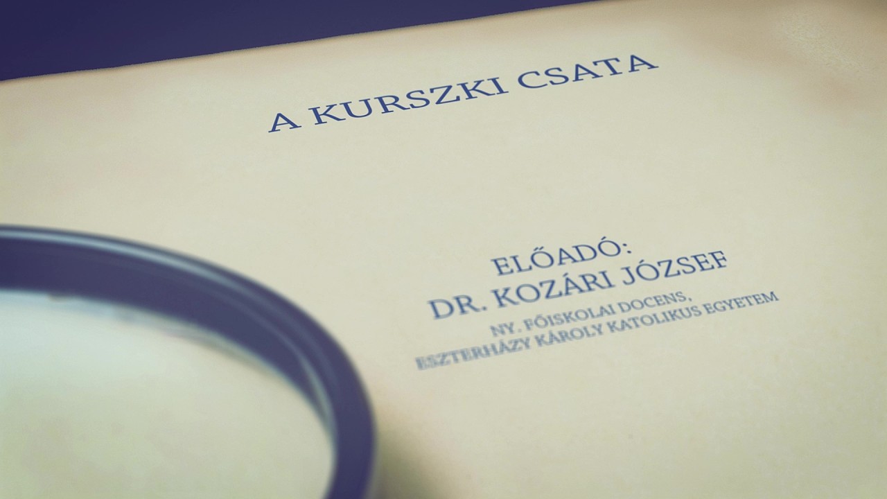 A kurszki csata - Dr. Kozári József előadása