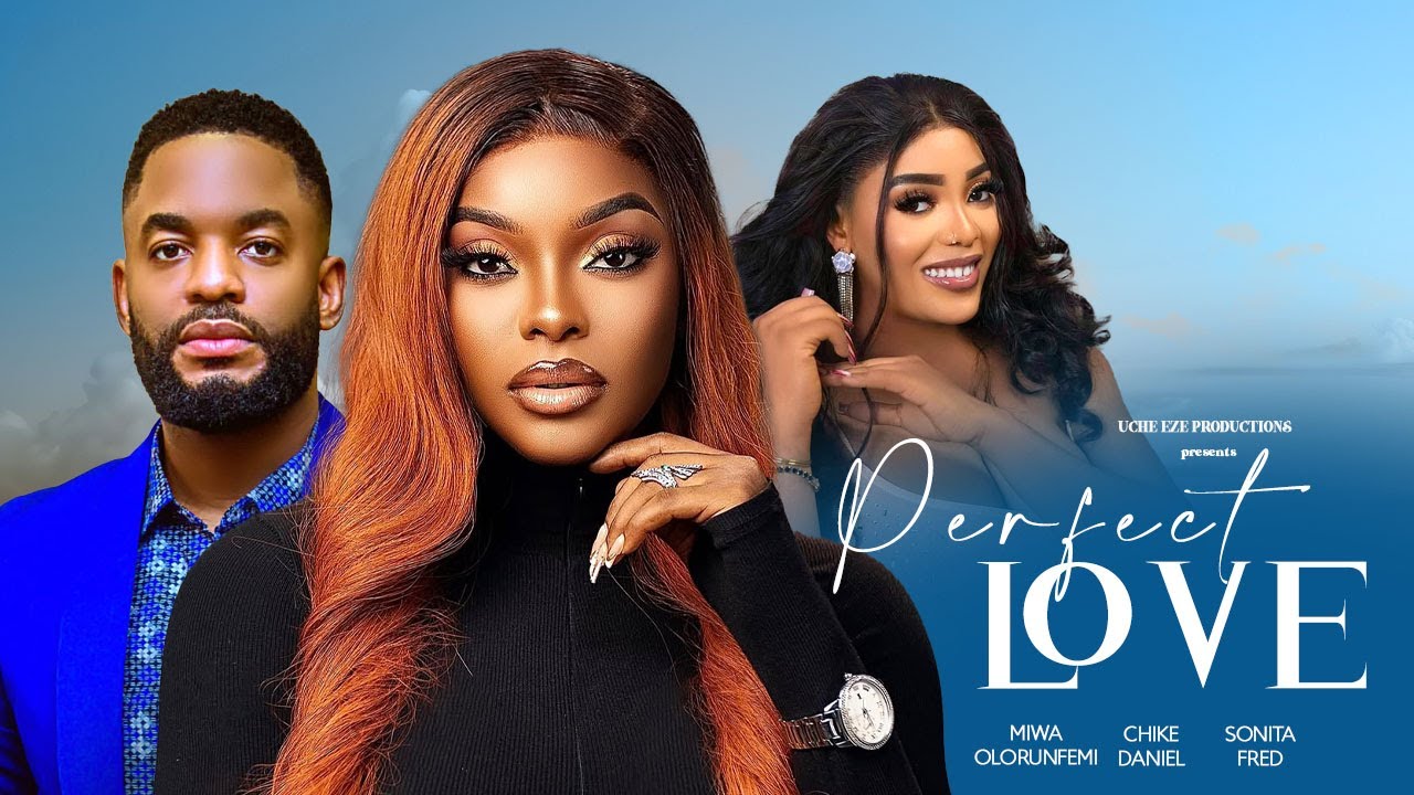 PERFECT LOVE - Miwa Olorunfemi, Chike Daniel, Sonita Fred | Latest Nollywood Movie 2025