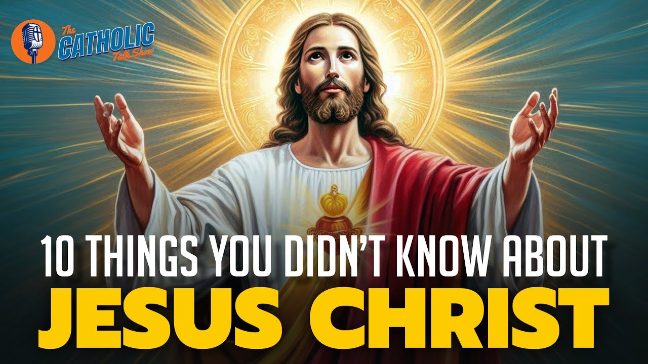 10 Things You Didn't Know About Jesus | The Catholic Talk Show