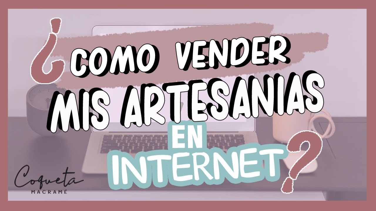 💲💲💲𝑽𝑬𝑵𝑫𝑬 tus Artesanías por Internet