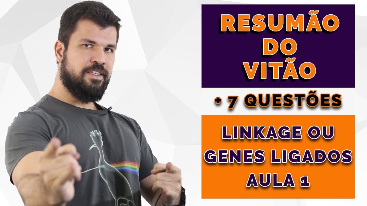 Resumão do Vitão - Genética - Linkage ou Genes Ligados - Conteúdo + Resolução de 7 questões ENEM UFU