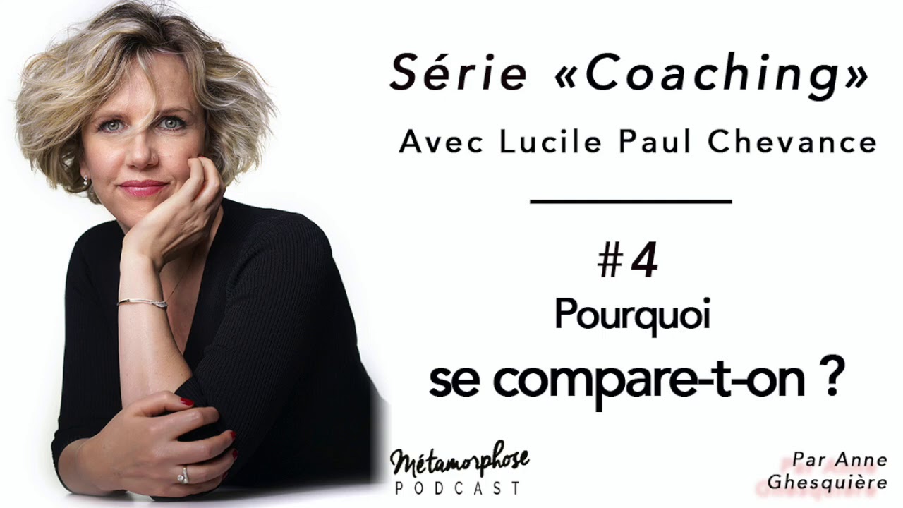 #4 Coaching  : Pourquoi se compare-t-on ? - Lucile Paul-Chevance