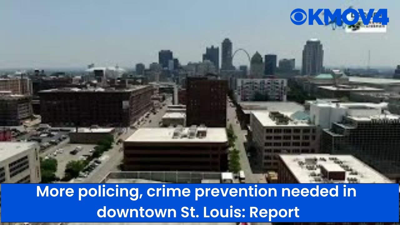New St. Louis downtown report highlights need for more policing, crime prevention