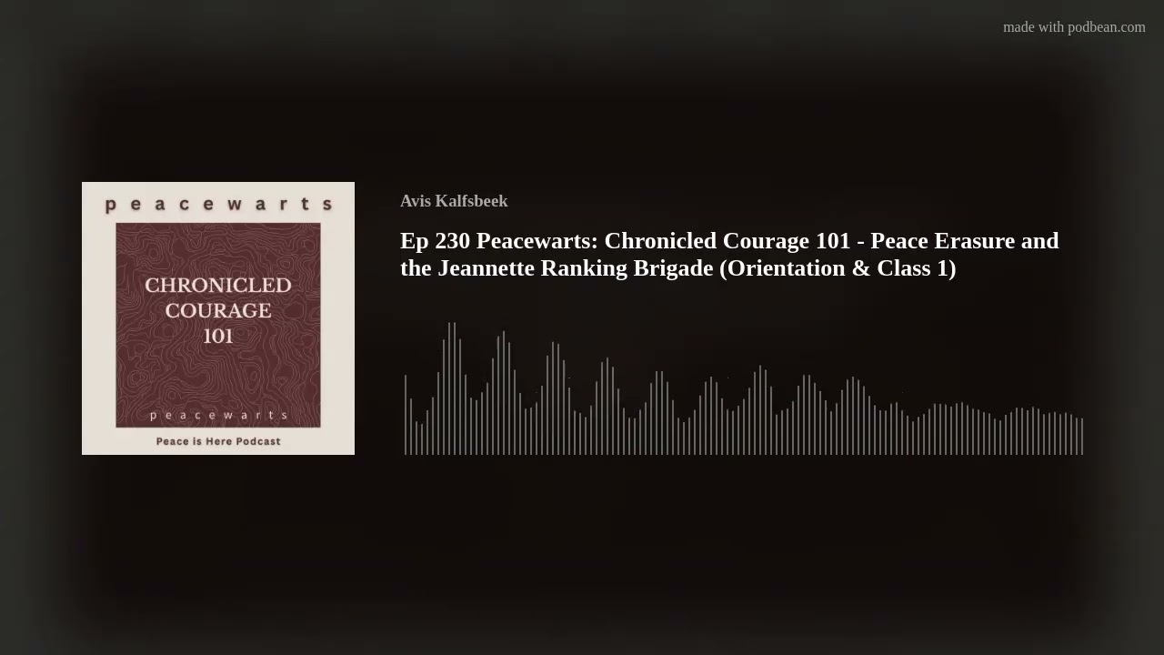 Ep 230 Peacewarts: Chronicled Courage 101 - Peace Erasure and the Jeannette Ranking Brigade (Orienta