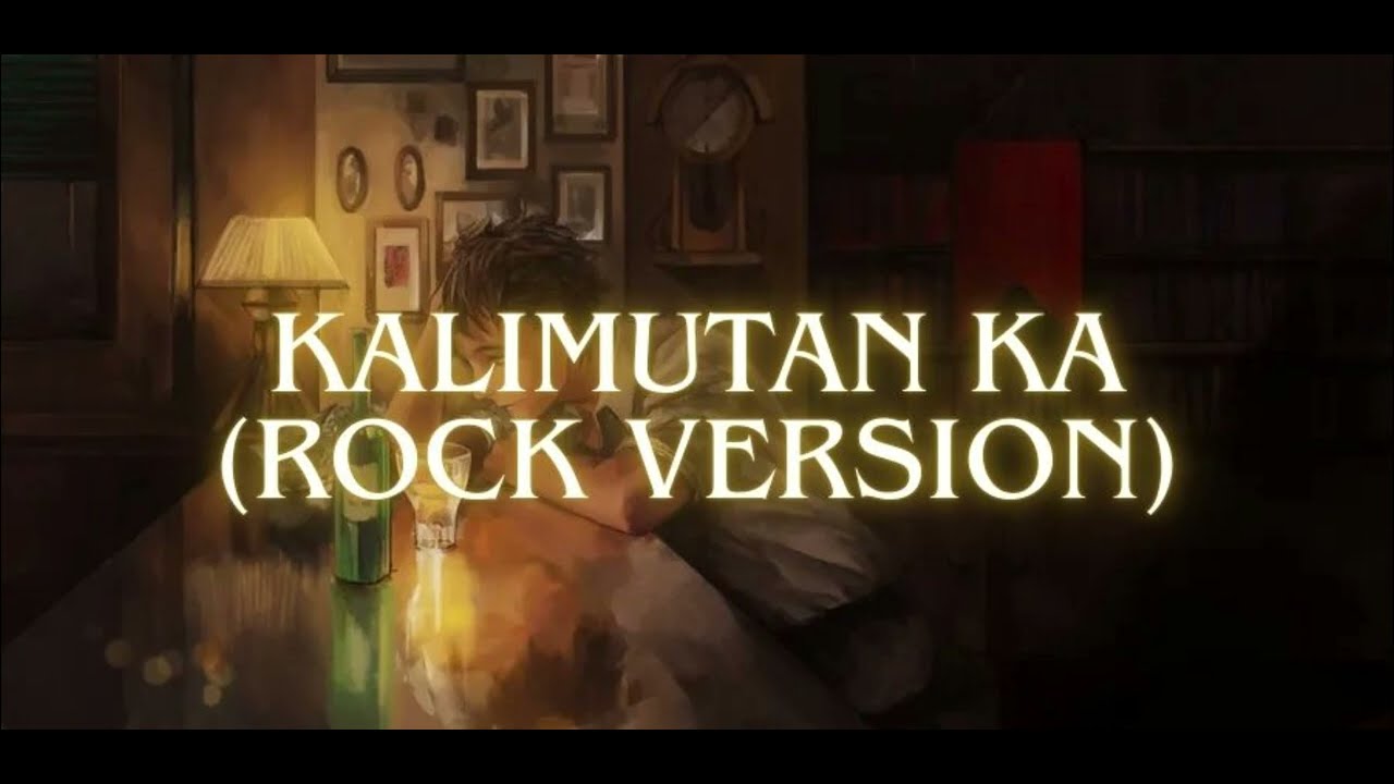 Kalimutan Ka (Rock Version)