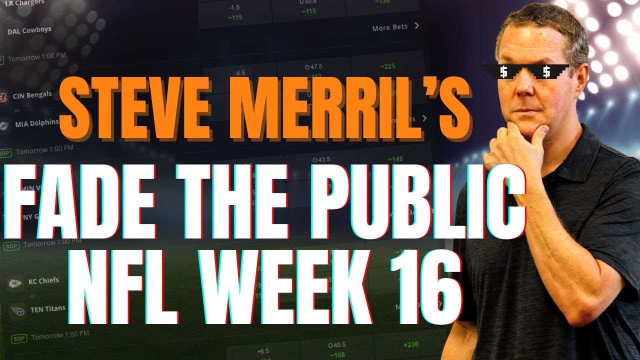 Don't Bet THESE Teams in NFL Week 16! | Fade The Public with Steve Merril