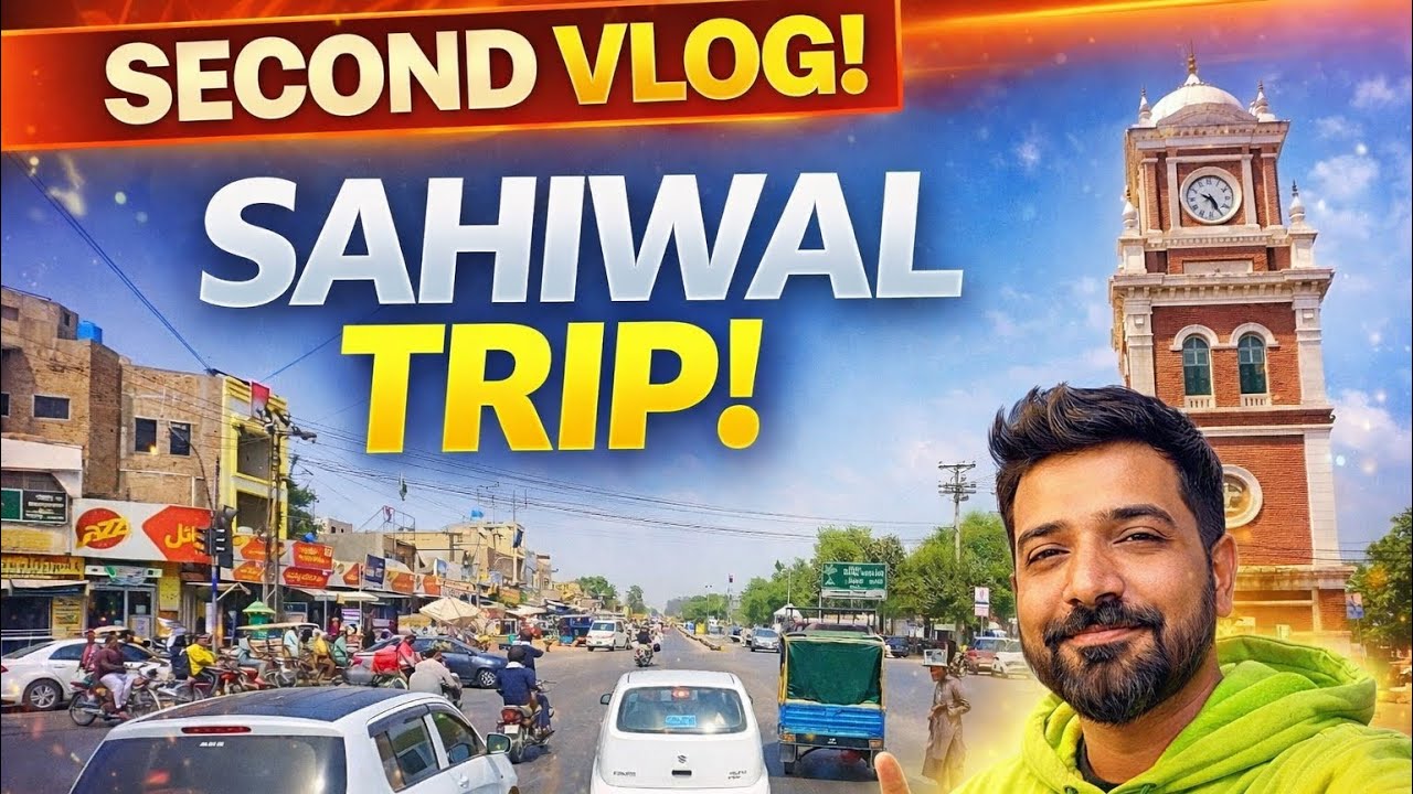 Second Vlog Aaj hum nae Sahiwal ke trip ke,Sahiwal Trip Part 1