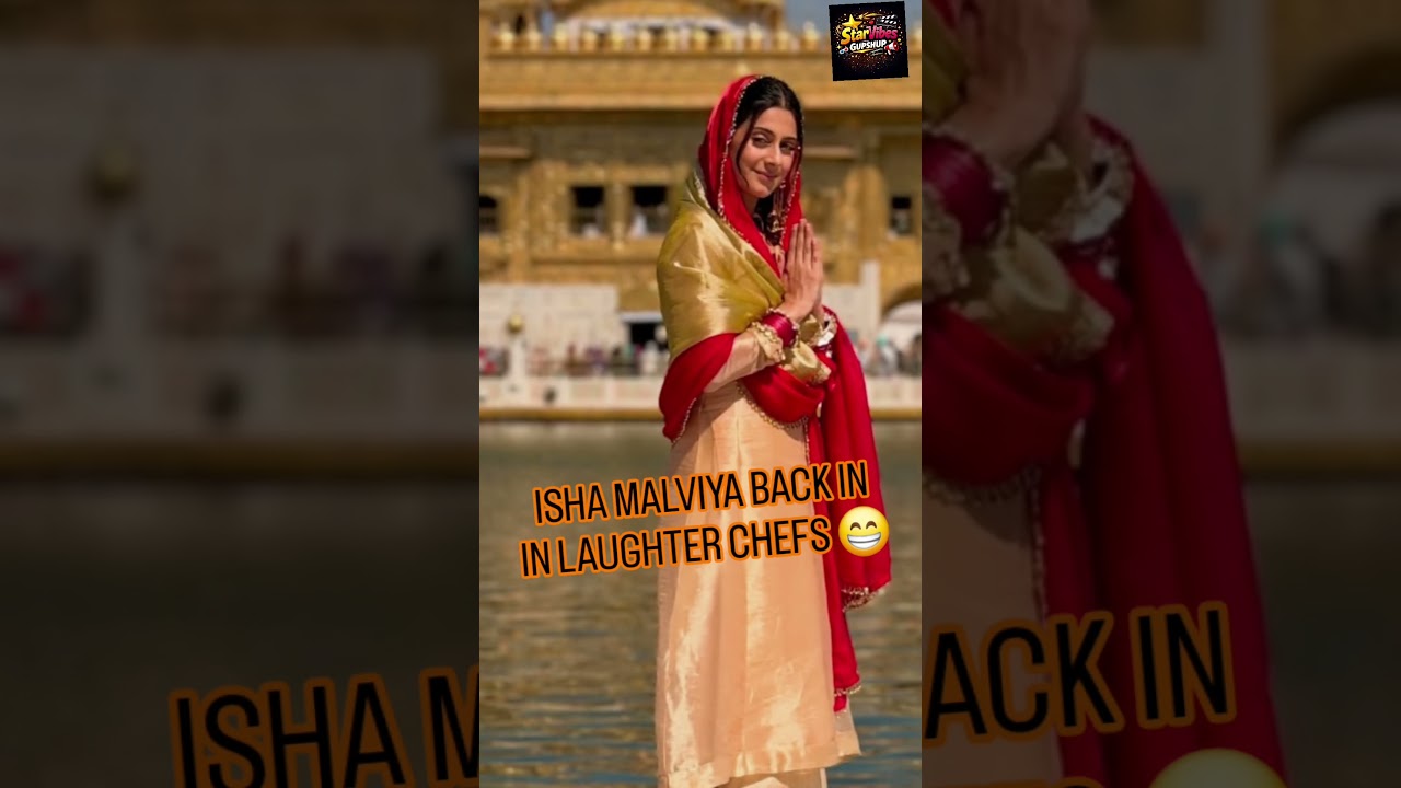 Isha Malviya’s Dhamakedar Comeback in Laughter Chefs – Entertainment Level Up!