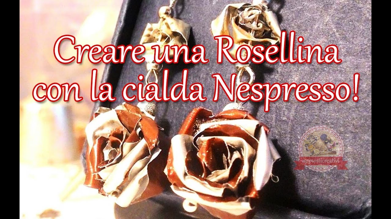 Tutorial Rosellina con capsula Nespresso ☕ Recycling coffee capsules - Little rose