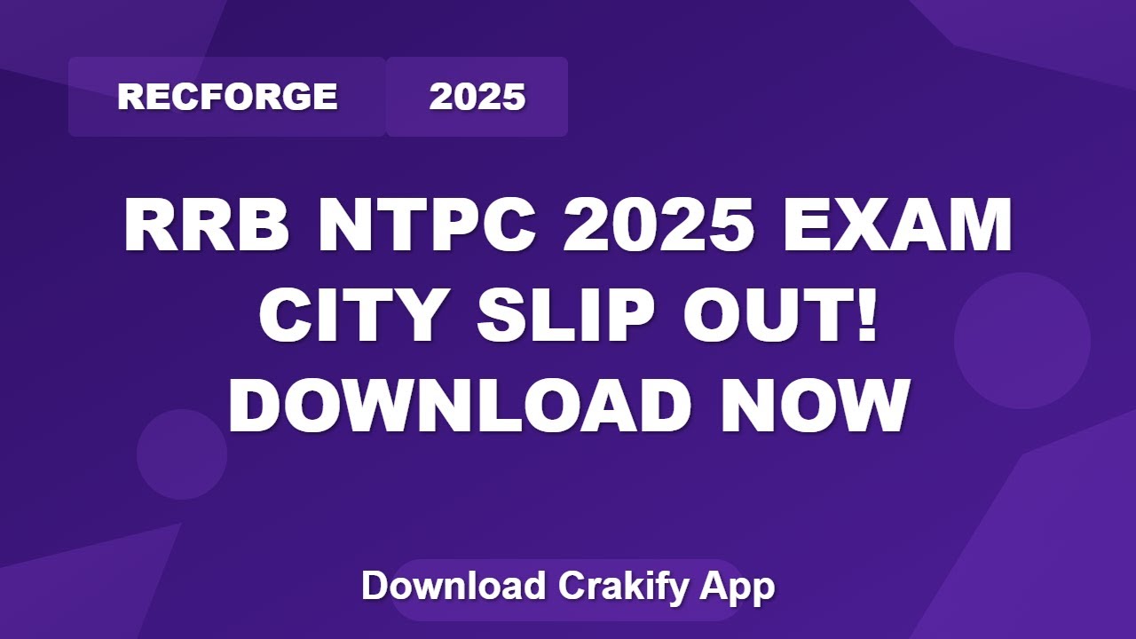 RRB NTPC 2025 Exam City Intimation Slip Released | Download Today rrb ntpc 2025 exam