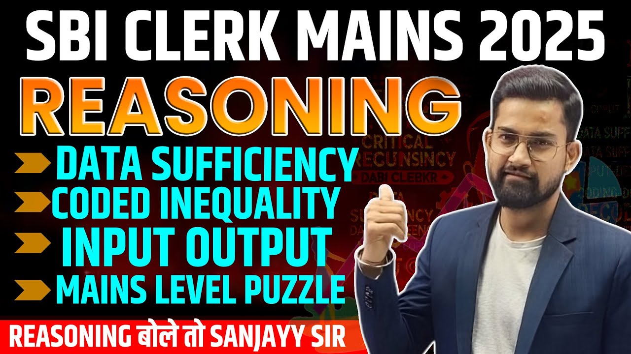 SBI Clerk Mains 2025 | Mains Level Puzzle, Input Output, Data Sufficiency, Coded Inequality