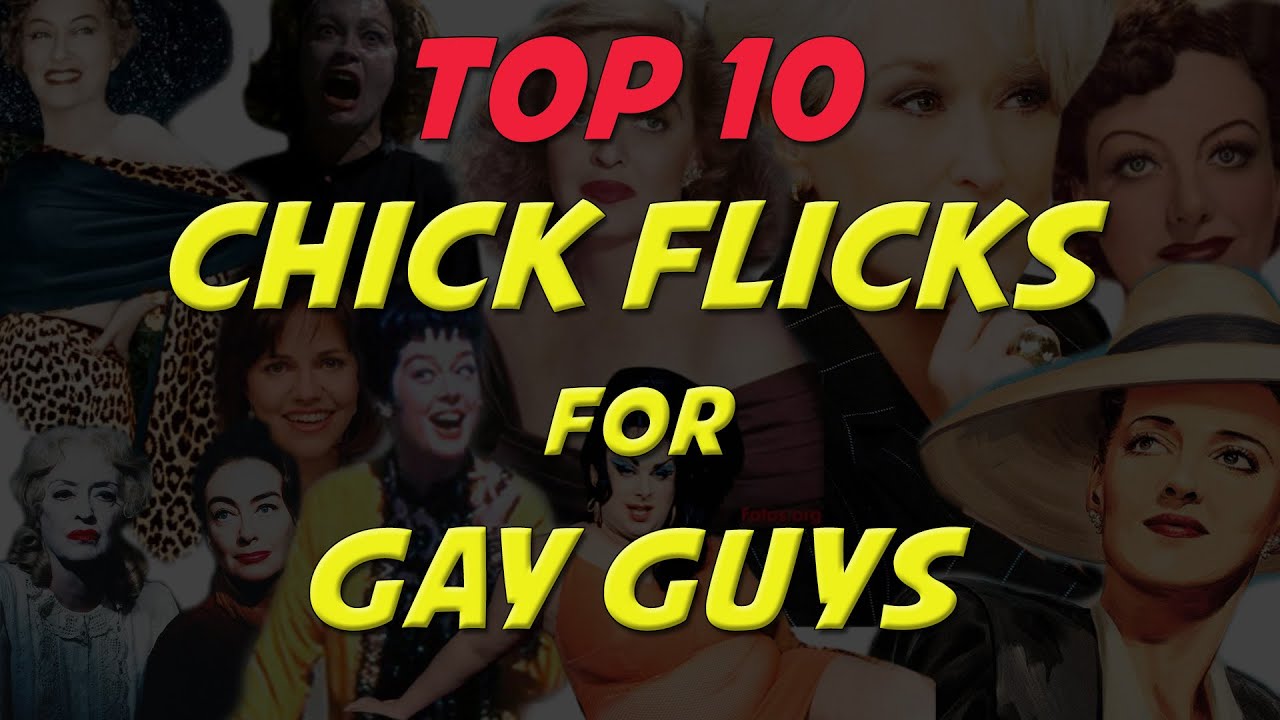 Top 10 Chick Flicks For Gay Guys