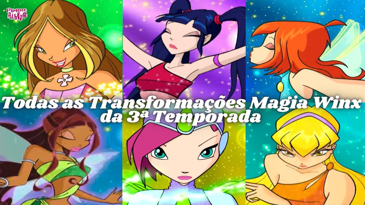 O Clube das Winx - Todas as Transformações Magia Winx da 3ª Temporada