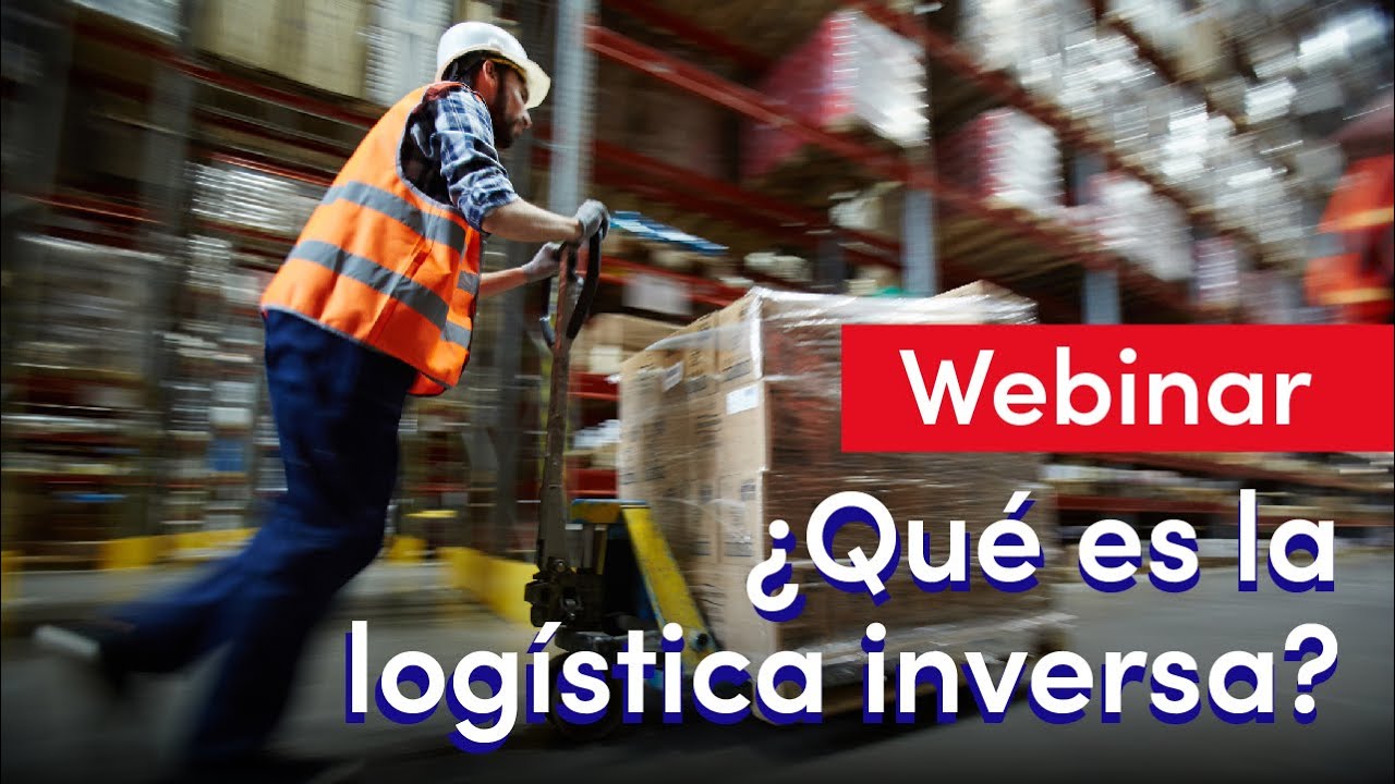 Webinar: ¿Qué es la logística inversa?