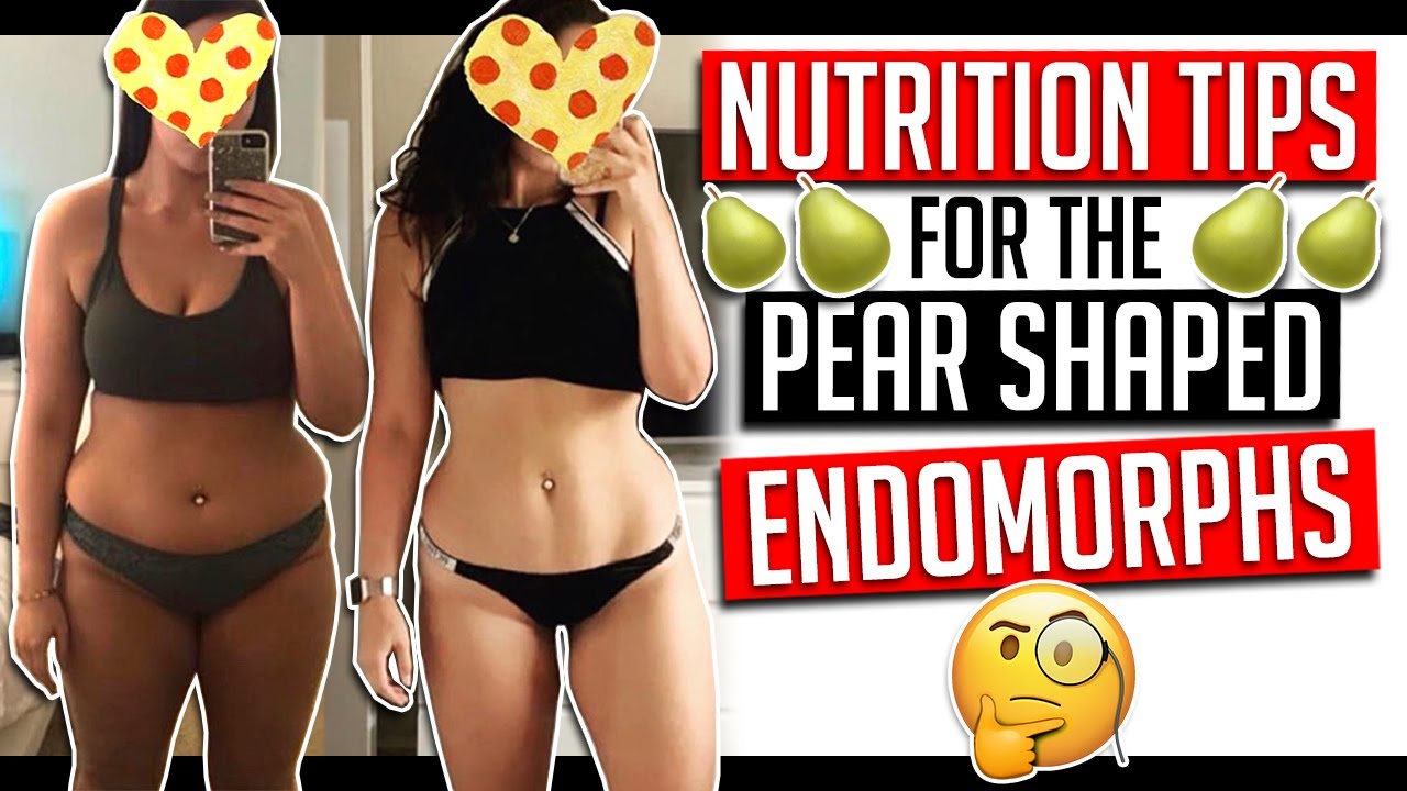 Nutrition Tips for the Pear-Shaped Endomorph │ Gauge Girl Training