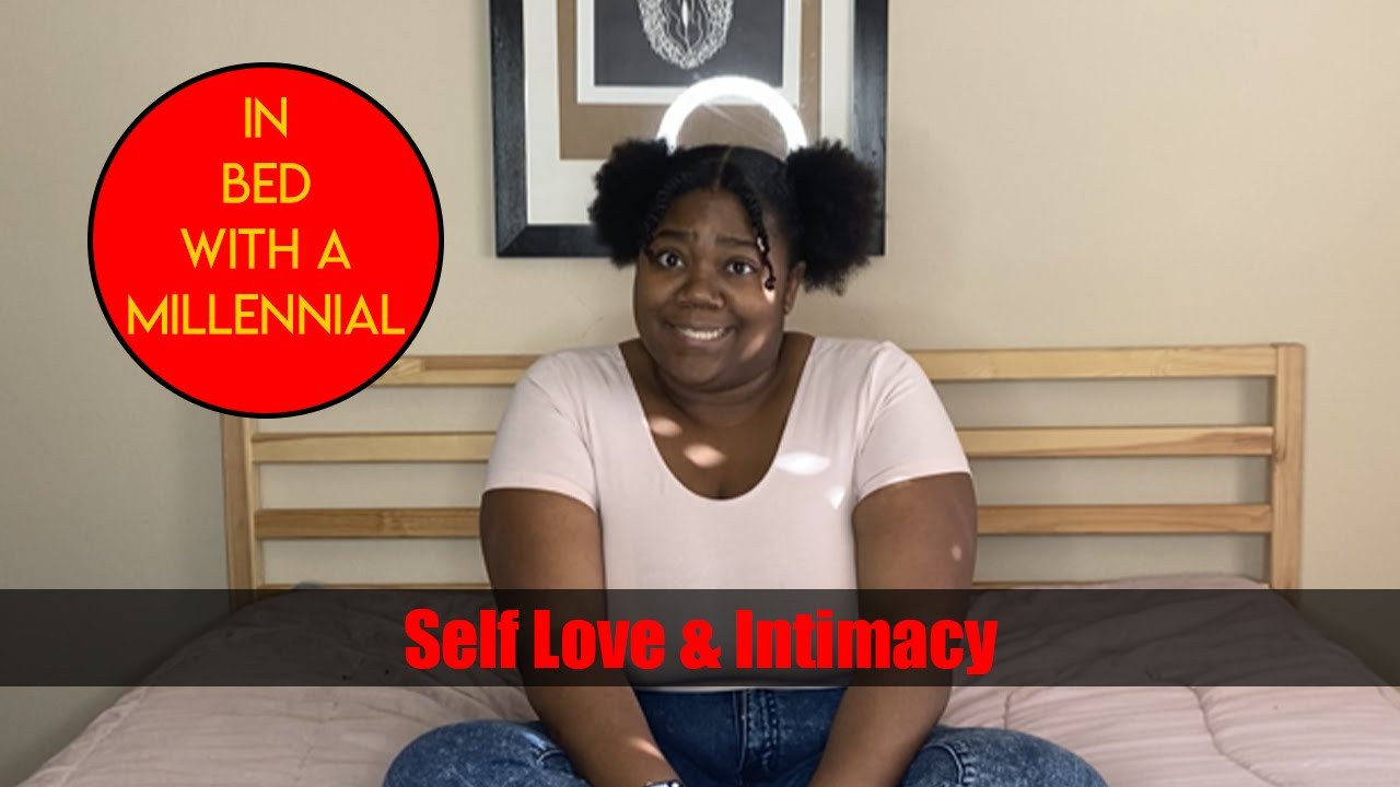 Self Love & Intimacy | In Bed With a Millennial