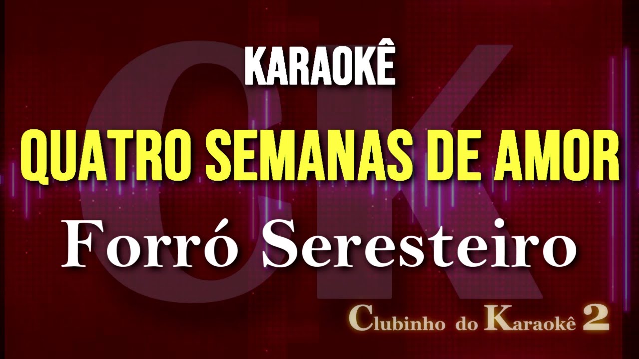 Forró Seresteiro - Quatro semanas de amor - Karaokê FL