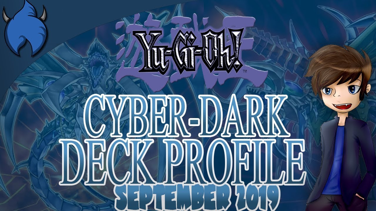 Cyber Dark Deck Profile! (September 2019//Yu-Gi-Oh!)