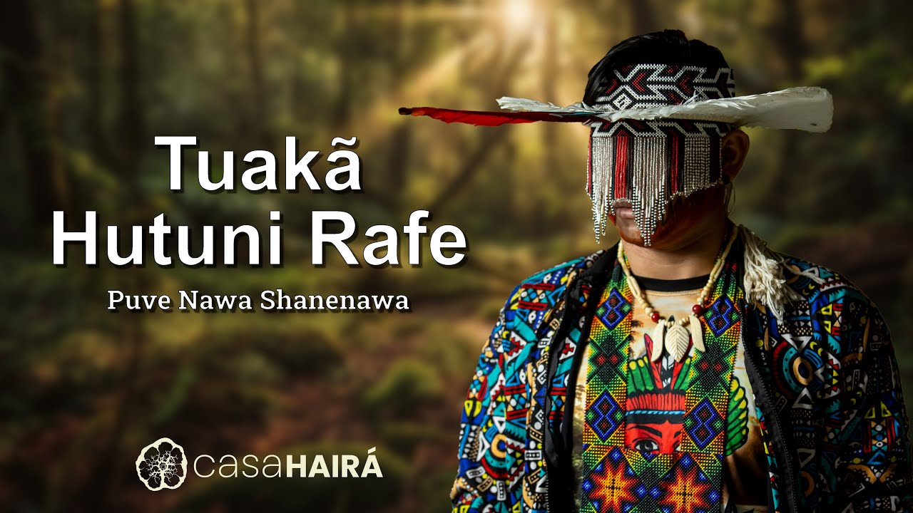 Tuakã Hutuni Rafe - versão Puve Nawa Shanenawa - Casa Hairá