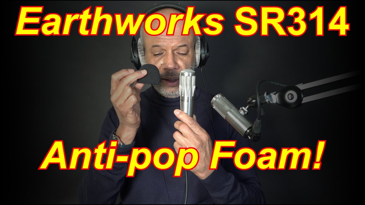 Earthworks SR 314 - Experimenting with foam to reduce pops.