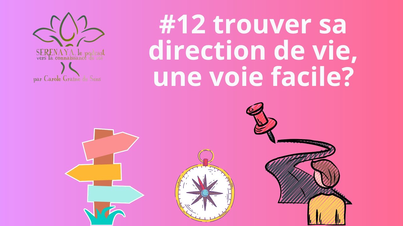 🎙️#12 trouver sa direction de vie, une voie facile ?