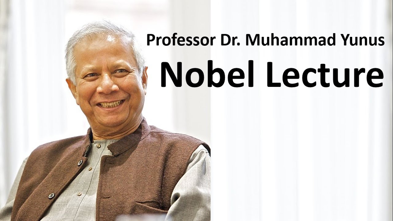Professor Dr. Muhammad Yunus Nobel Lecture