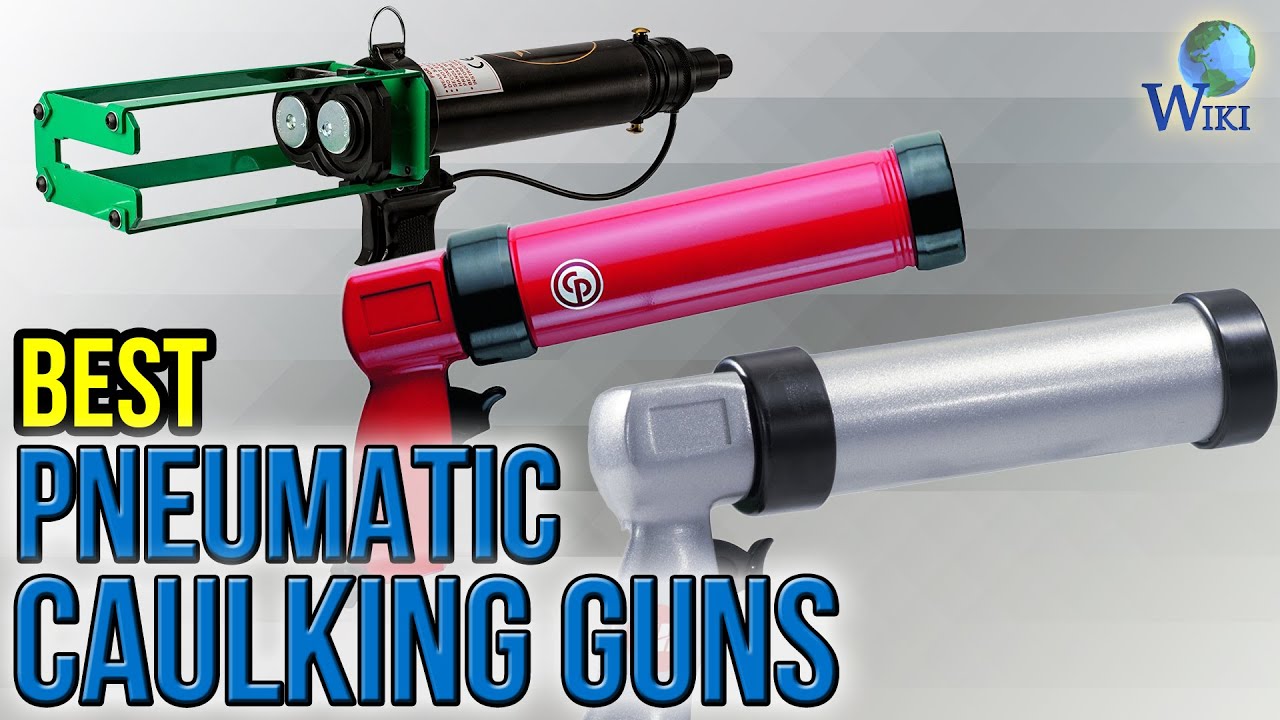 6 Best Pneumatic Caulking Guns 2017