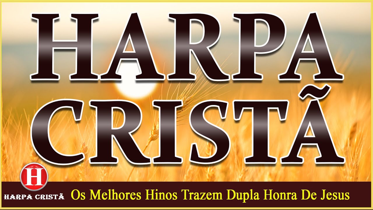 Louvores da Harpa Crist&atilde; 🙏 Hinos Trazem Dupla Honra De Jesus - Os Melhores
