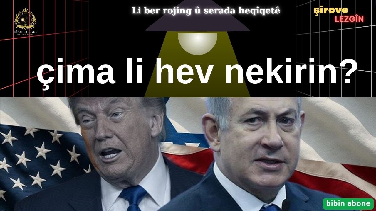 Trump û Netenyahu çima li hev nekirin?
