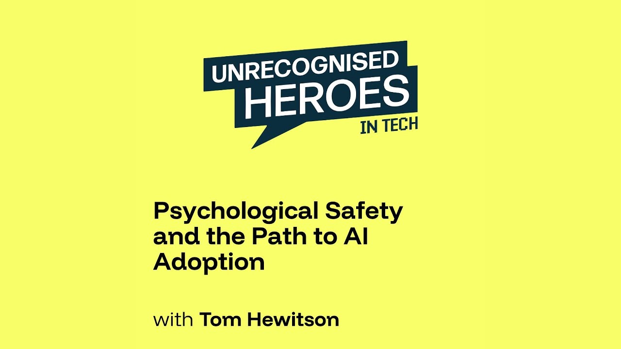 Psychological Safety and the Path to AI Adoption with Tom Hewitson,, General Purpose