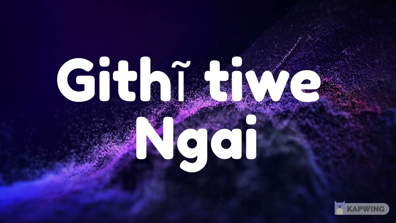 PHYLLIS MBUTHIA- Githi Tiwe Ngai Lyrics