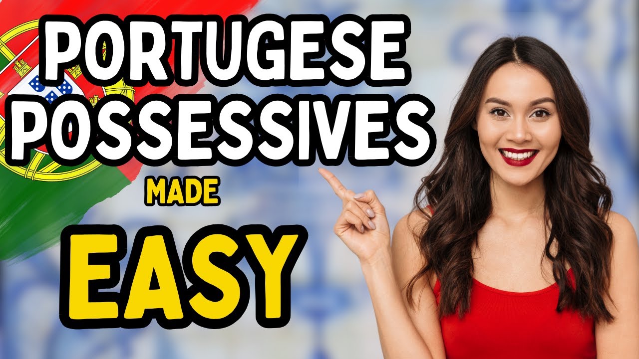 Portuguese Possessive Adjectives Explained  | Meu, Minha, Teu, Tua, and More 🇵🇹