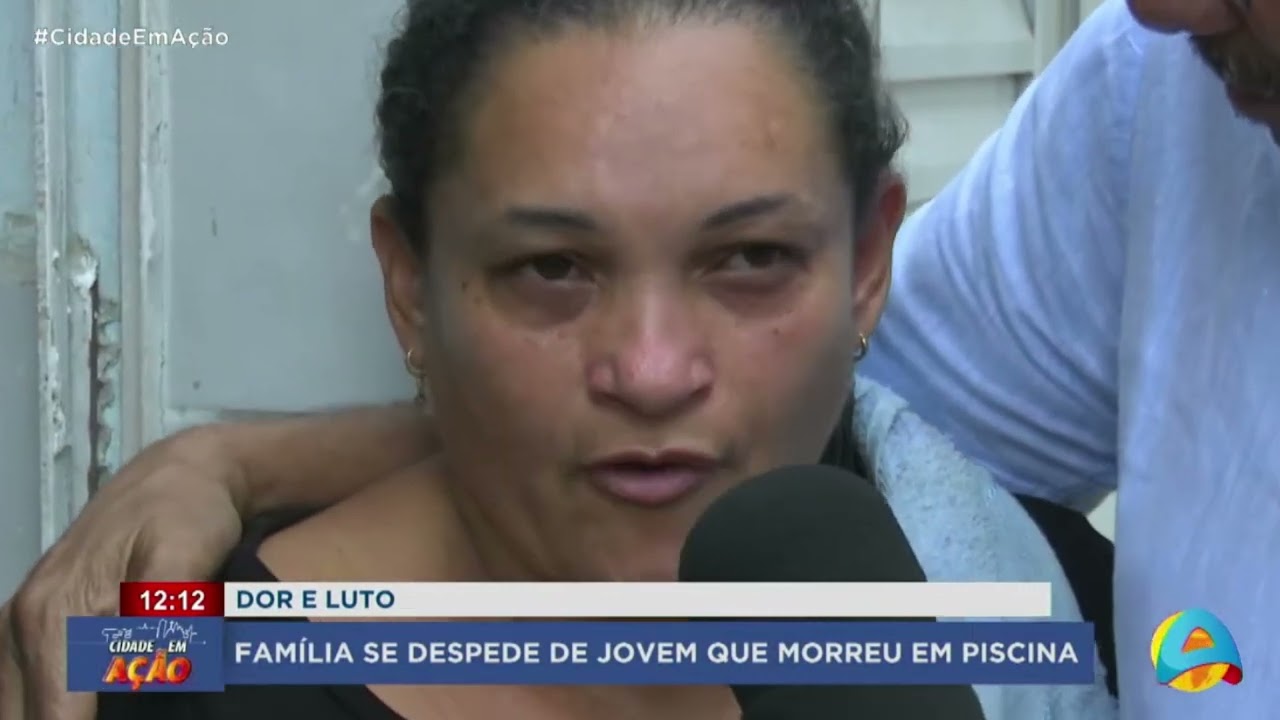 Cidade e Ação - Dor e Luto: família se despede de jovem que morreu em piscina