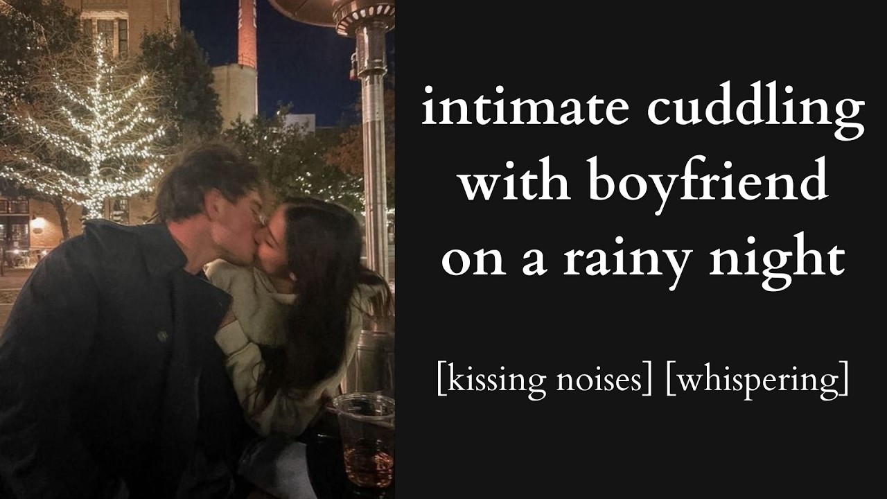 intimate cuddling on a rainy night - asmr