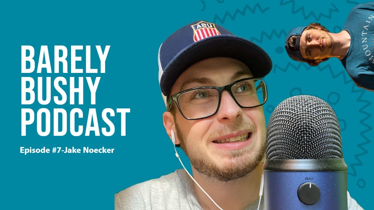 Barely Bushy Podcast EP#7-Jake Noecker