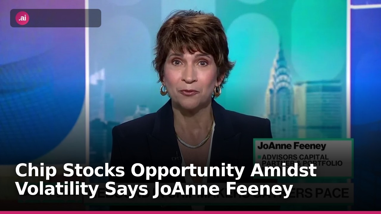 Chip Stocks Opportunity Amidst Volatility Says JoAnne Feeney