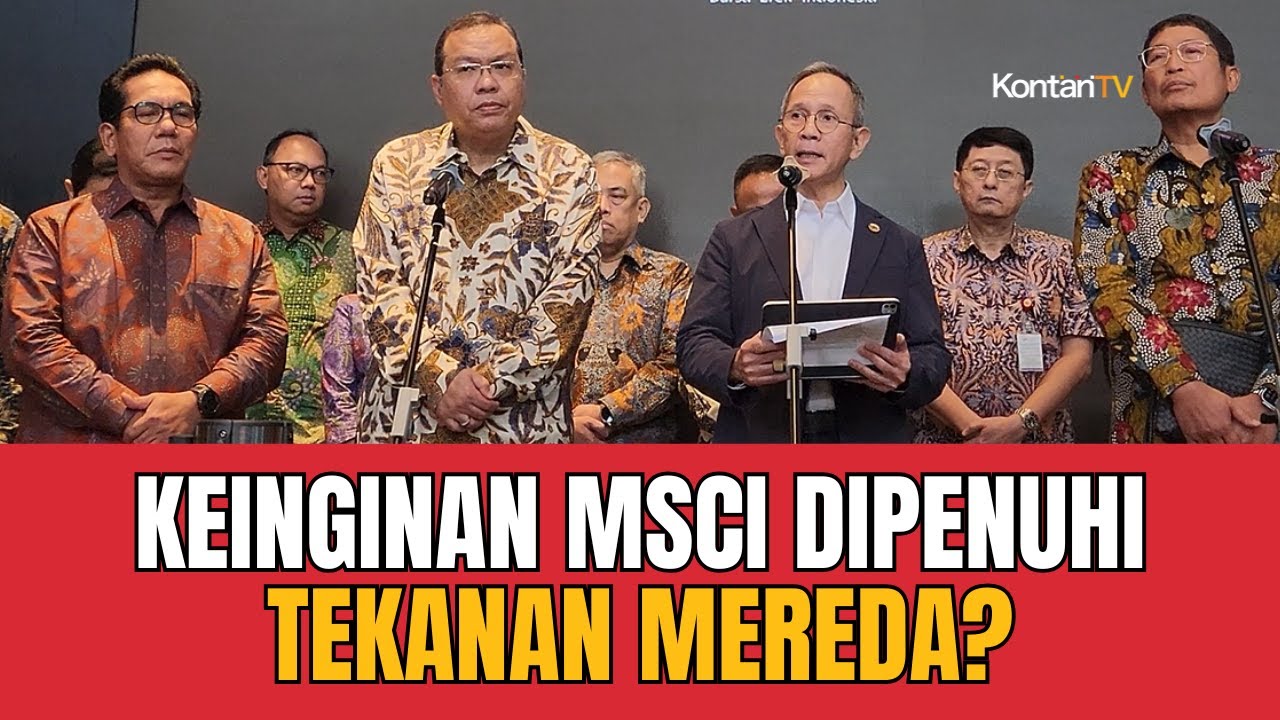 Penuhi Keinginan MSCI: Ketua OJK Sebut MSCI Melihat Saham Indonesia Investable