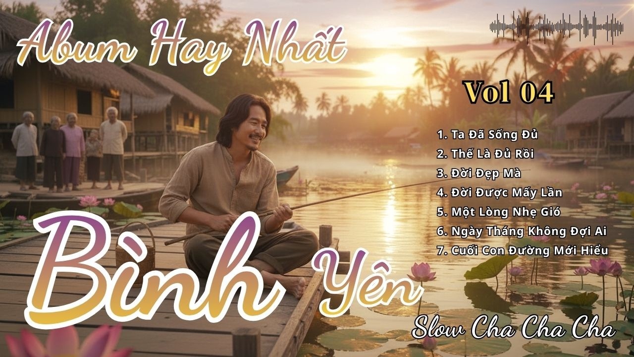 Bình Yên  – Album Nhạc Cha Cha Cha Slow Hay Nhất | Ta Đã Sống Đủ, Thế Là Đủ Rồi, Đời Đẹp Mà