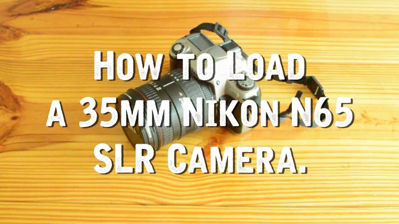 Loading 35mm Film Nikon N65 SLR Camera