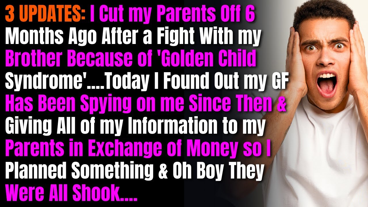 3 UPDATES: I Cut my Parents Off 6 Months Ago After a Fight With my Brother Because of 'Golden Child.