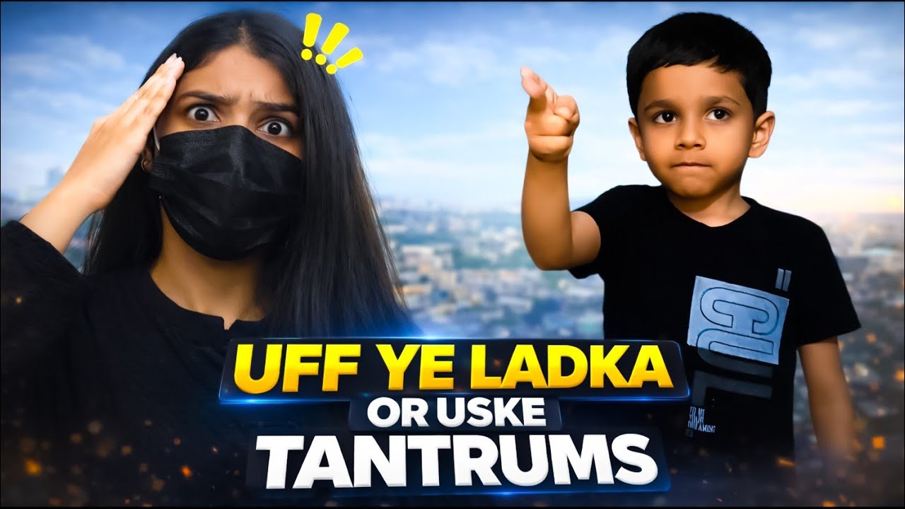 Uff ye ladka or uske tantrums | vlog - 82/100 days