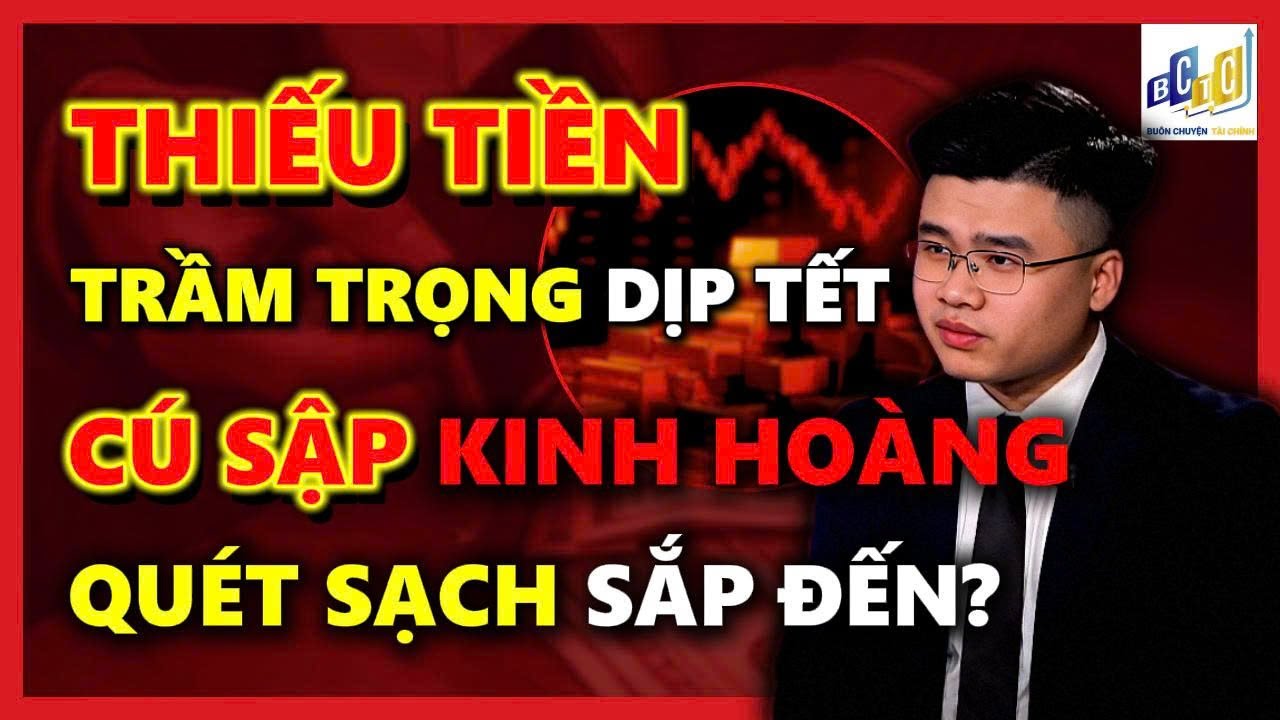 VNINDEX THIẾU TIỀN TRẦM TRỌNG DỊP TẾT, CÚ SẬP KINH HOÀNG QUÉT SẠCH SẮP ĐẾN?  | ĐẦU TƯ CHỨNG KHOÁN