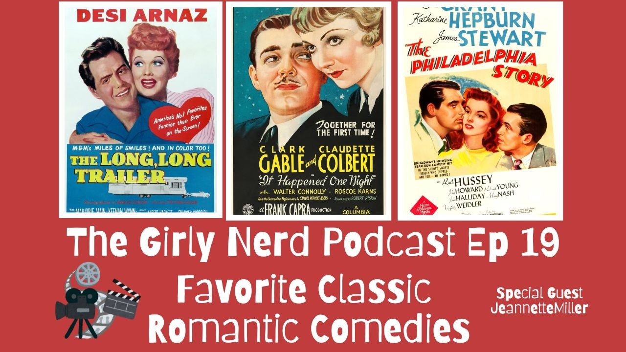 Our Favorite Classic Rom Coms: The Girly Nerd Podcast Ep 19