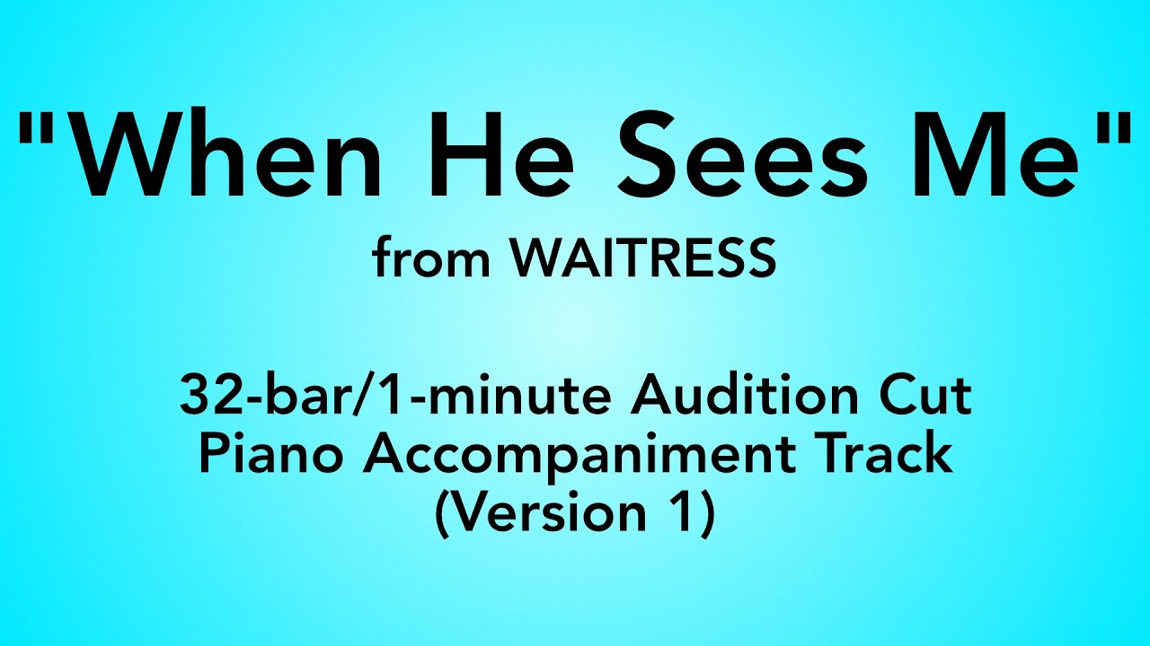 When He Sees Me (32-bar/1-minute Audition Cut) | Waitress – Piano Accompaniment, Version 1