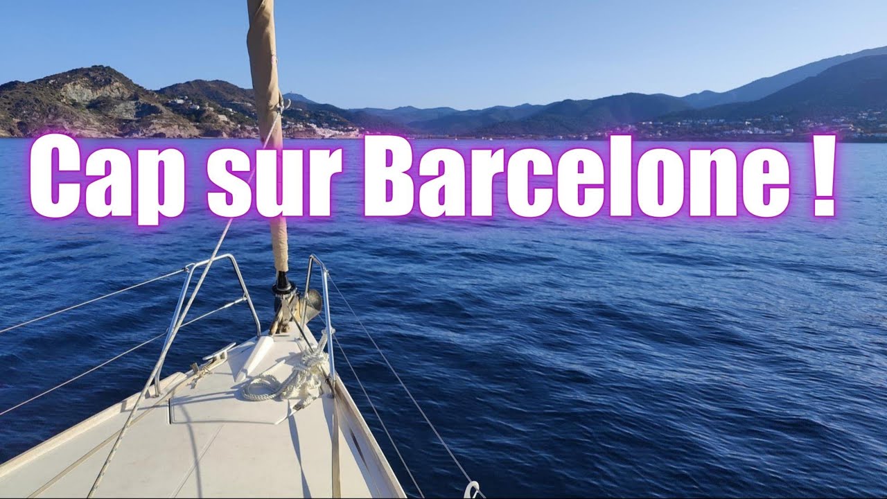 Voyage en Voilier : de Puerto de la Selva à Barcelone  (oct 23) MAX 2  rejoint l'Espagne - Partie 2-