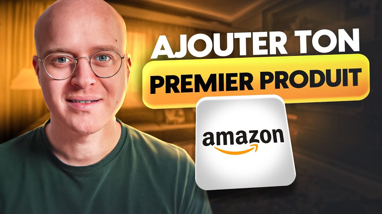 Vendre Sur Amazon : Comment mettre en Ligne Ton Premier Produit ?