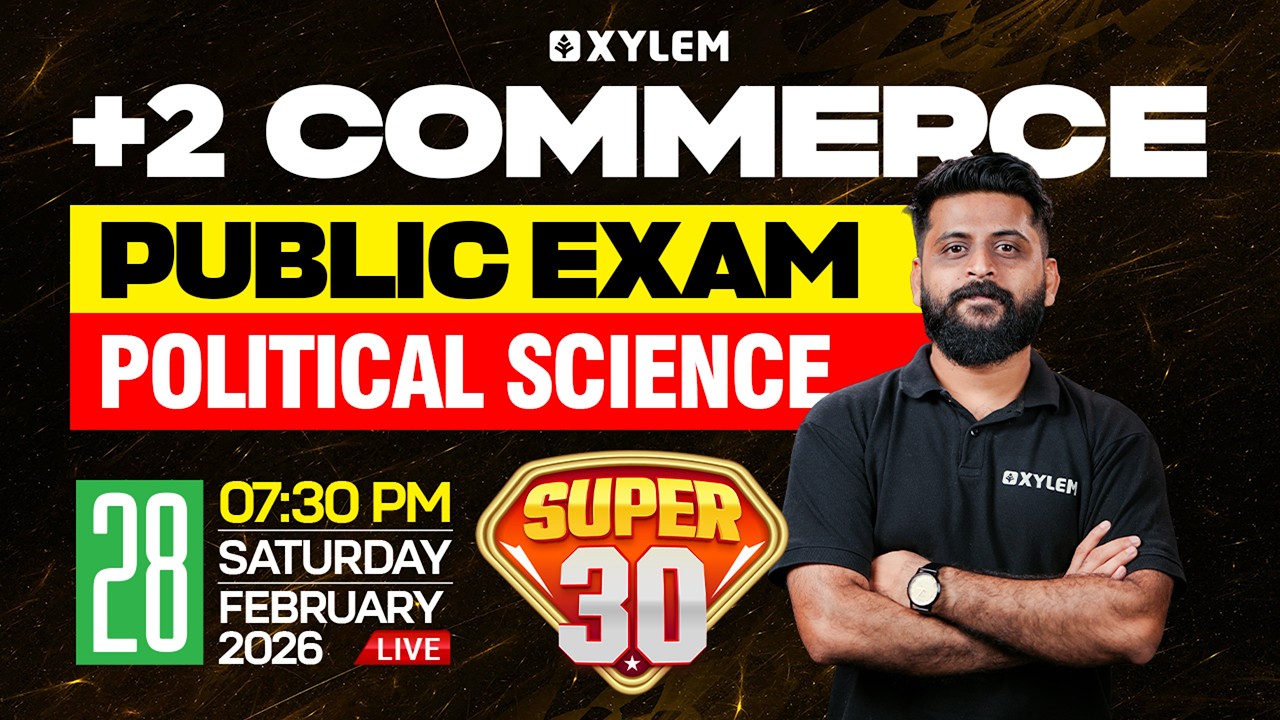 Plus Two Commerce Public Exam - Political Science | SUPER 30 | Xylem Plus Two Commerce